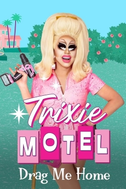 Trixie Motel: Drag Me Home-full