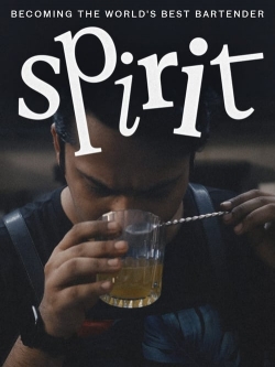 Spirit - Becoming the World's Best Bartender-full