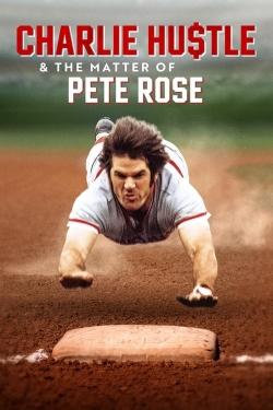 Charlie Hustle & the Matter of Pete Rose-full