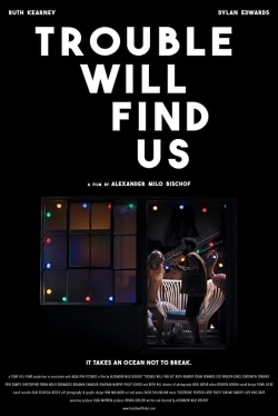 Trouble Will Find Us-full