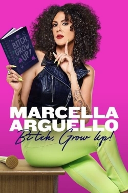Marcella Arguello: Bitch, Grow Up!-full