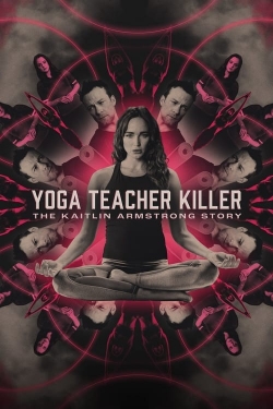 Yoga Teacher Killer: The Kaitlin Armstrong Story-full