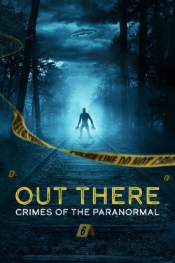 OUT THERE: Crimes of the Paranormal-full